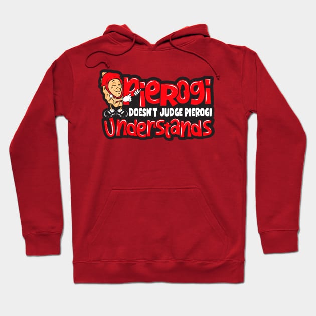 Pierogi Doesn't Judge, Pierogi Understands Hoodie by DeepDiveThreads